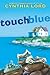 Touch Blue by Cynthia Lord (2010-08-01)