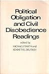 Political obligation and civil disobedience; readings Political obligation and civil disobedience; readings