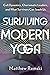 Surviving Modern Yoga: Cult Dynamics, Charismatic Leaders, and What Survivors Can Teach Us