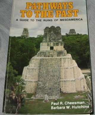 Pathways to the Past: A Guide to the Ruins of Mesoamerica (Paperback)