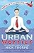 [Urban Worrier: Adventures in the Lost Art of Letting Go] [By: Thorpe, Nick] [March, 2012]