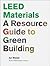 Ari Meisel: LEED Materials : A Resource Guide to Green Building (Paperback); 2010 Edition