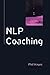 NLP Coaching (Coaching in Practice) by Philip Hayes (2006-11-01)