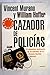 CAZADOR DE POLICIAS by William Hoffer