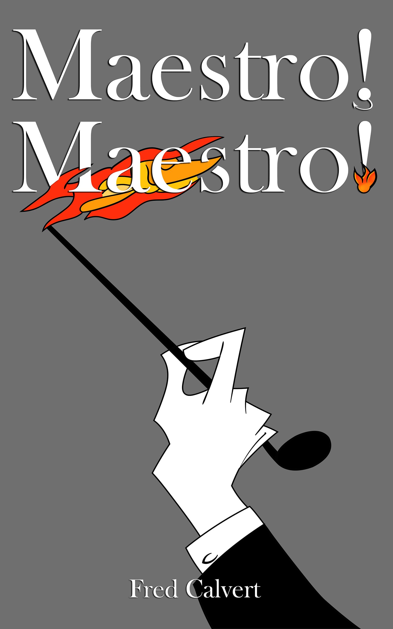 Maestro! Maestro!: Good Times on the Way to Hell & a 1900 Spring Romance (Kindle Edition)