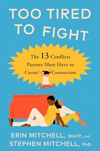 Too Tired to Fight: 13 Essential Conflicts Parents Must Have to Keep Their Relationship Strong (Hardcover)