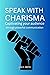 SPEAK WITH CHARISMA : Capti...