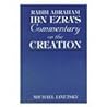Rabbi Abraham Ibn Ezra's Commentary on the Creation