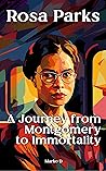 Rosa Parks: A Journey from Montgomery to Immortality