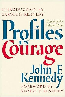 [(Profiles in Courage )] [Author: John F. Kennedy] [Mar-2003]
