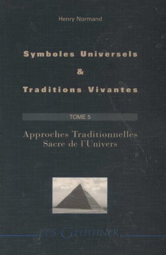 Symboles Universels Et Traditions Vivantes: Approches Traditionnelles - Sacre De L'univers (Les Geuthner) (French Edition)