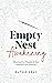 Empty Nest Awakening: Weaving the Threads of Your Passion into Purpose
