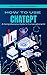 How to Use ChatGPT: A Comprehensive Guide to Conversational AI (Hindi Edition)