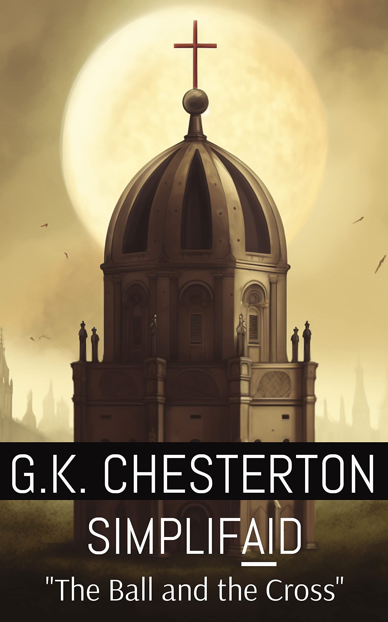 G.K. Chesterton: The Ball and the Cross: SimplifAId