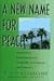 A New Name for Peace: International Environmentalism, Sustainable Development, and Democracy by Philip Shabecoff (1996-04-15)