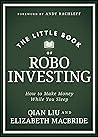 The Little Book of Robo Investing: How to Make Money While You Sleep (Little Books. Big Profits) The Little Book of Robo Investing: How to Make Money While You Sleep (Little Books. Big Profits)