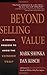 Beyond Selling Value: A Proven Process to Avoid the Vendor Trap and Become Indispensable to Your Customers by Mark Shonka (16-Sep-2002) Paperback