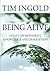 Being Alive by Tim Ingold (2011-04-19)