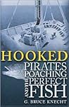 Hooked: Pirates, Poaching, and the Perfect Fish 1st (first) edition Text Only