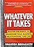 Whatever It Takes: Master the Habits to Transform Your Business, Relationships, and Life