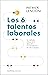 Los 6 talentos laborales: Cómo conocer tus fortalezas y debilidades para poder trabajar mejor en equipo (Spanish Edition)