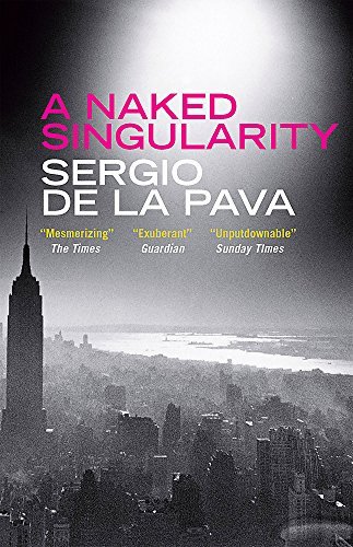 [A Naked Singularity] [By: Sergio-De-La-Pava] [July, 2014]