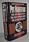 The Collected Works of Pat Robertson: The New Millennium/the New World Order/the Secret Kingdom/3 Books in 1