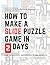 How to Make a Slide Puzzle Game in 2 Days: Master Buildbox: Develop a Slide Puzzle Game for App Store and Play Store in 2 Days (Game Development Book)