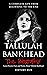 Tallulah Bankhead: A Complete Life from Beginning to the End