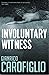 Involuntary Witness by Gianrico Carofiglio Involuntary Witness by Gianrico Carofiglio