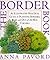 The BORDER Book : An Illustrated Practical Guide to Planting Borders, Beds and Out-of-the-Way Corner: Written by Anna Pavord, 1994 Edition, (Reprint) Publisher: Dorling Kindersley [Hardcover]