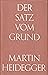 Der Satz vom Grund.