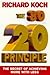 The 80/20 Principle: The Secret of Achieving More with Less: Written by Richard Koch, 1997 Edition, Publisher: Nicholas Brealey Publishing [Hardcover]