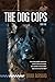 The Dog Cops (The Dog Cops ...