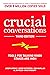 Crucial Conversations (Tools for Talking When Stakes are High)