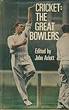 Cricket;: The great bowlers: studies of ten great bowlers of cricket history