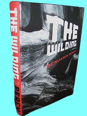 Rare Antique 1st Edition The Wilding Benjamin Percy First Printing Fiction Novel [Hardcover] Benjamin Percy