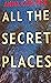 All the Secret Places