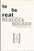To Be Real: Telling the Truth and Changing the Face of Feminism (1995-11-26)
