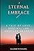 Eternal Embrace: A Tale of ...