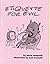 Etiquette for Evil