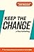 Keep the Change: Don't Lose...