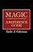 [Magic: A Reference Guide] (By: E.J. Coleman) [published: July, 1987]