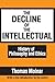 The Decline of the Intellectual by Thomas Molnar (1994-01-01)