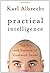 By Karl Albrecht - Practical Intelligence: The Art and Science of Common Sense