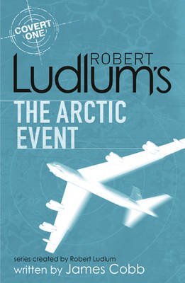 [Robert Ludlum's The Arctic Event: A Covert-one Novel] (By: Robert Ludlum) [published: September, 2010]