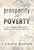 Prosperity and Poverty: The Compassionate Use of Resources in a World of Scarcity by Beisner, E. Calvin(November 19, 2001) Paperback
