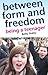 Between Form and Freedom: a Practical Guide for the Teenage Years (Holistic Parenting and Child Health) Paperback March 30, 2009