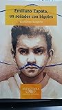 Emiliano Zapata: Un Soñador Con Bigotes Emiliano Zapata: Un Soñador Con Bigotes