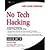 No Tech Hacking: A Guide to Social Engineering, Dumpster Diving, and Shoulder Surfing by Johnny Long, Jack Wiles [Syngress, 2008] [Paperback] (Paperback)